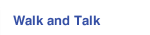 Walk and Talk